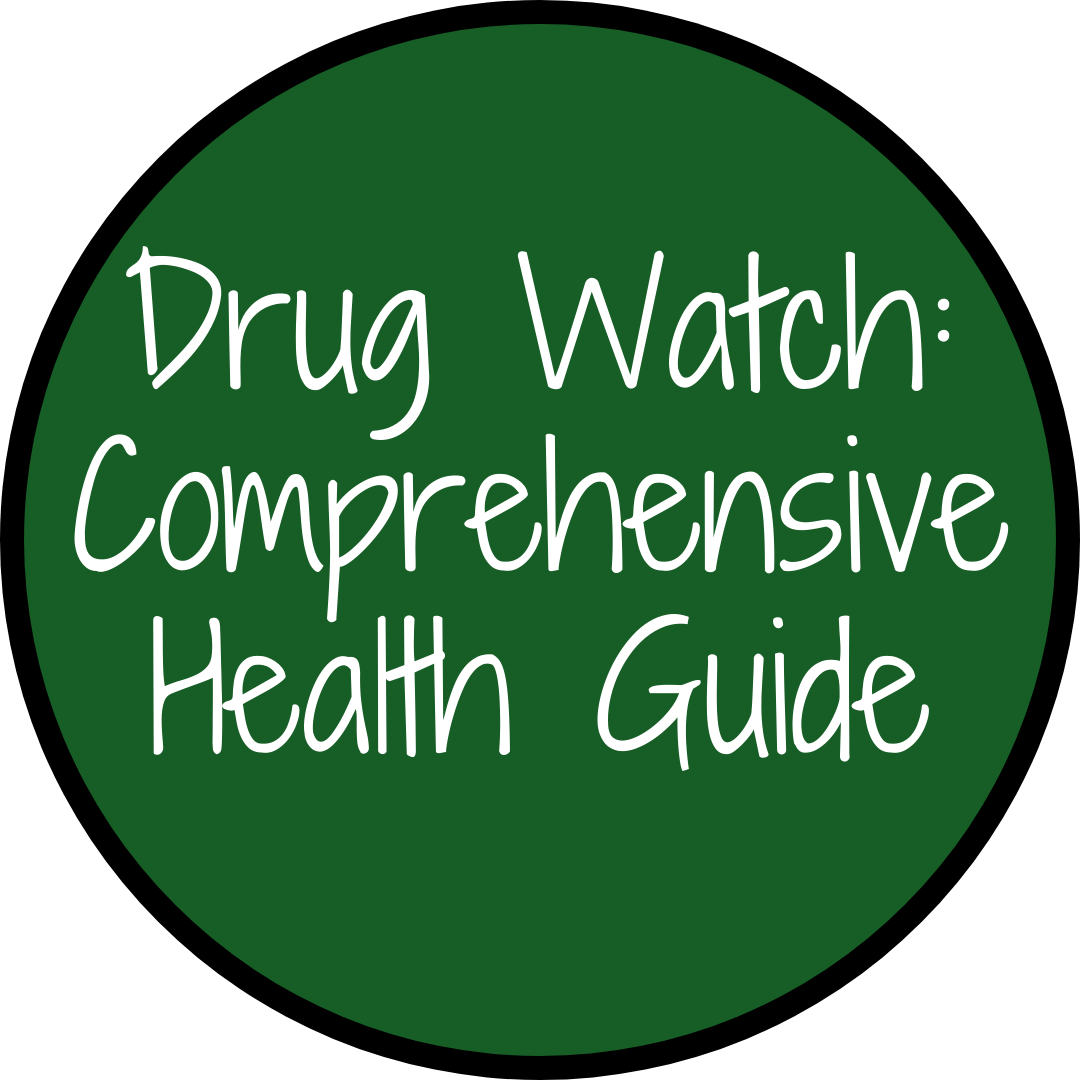 Drug Watch: Comprehensive Health Guide
