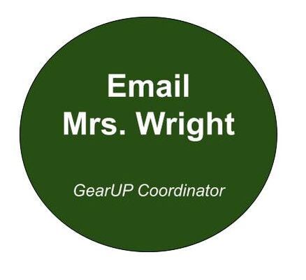Email Mrs. Wright GearUP Coordinator